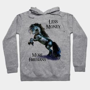 Less Money more Friesian Horses Funny Quote Stallion Horse Watercolor Hoodie